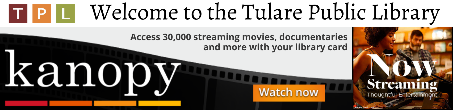 Welcome to the Tulare Public Library. Access 30,000 streaming movies, documentaries and more with your library card. Kanopy. Watch Now. Now Streaming.